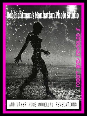 cover image of Bob Lichtman's Manhattan Photo Studio and Other Nude Modeling Revelations